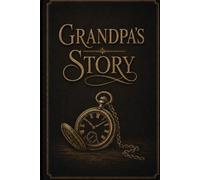 My Life Story: Grandpa: Memories, Milestones, and the Wisdom of a Lifetime