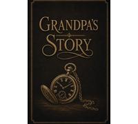 My Life Story: Grandpa: Memories, Milestones, and the Wisdom of a Lifetime