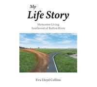 My Life Story: Memories Living Southwest of Button River