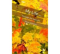My Life ...: Through the Seasons