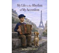 MY LIFE TO THE RHYTHM OF MY ACCORDION (JACQUES CLARET)