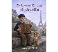 MY LIFE TO THE RHYTHM OF MY ACCORDION (MA VIE AU RYTHME DE MON ACCORDÉON)