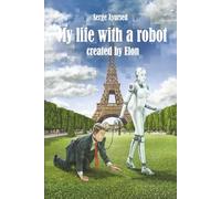 My life with a robot: Life with a Trash Droid : A Sci-Fi Comedy