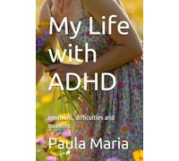 My Life with ADHD: emotions, difficulties and qualities