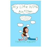 My Life With Autism: A Personal Guide From Childhood To Adulthood