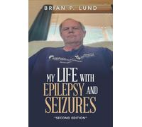 My Life with Epilepsy and Seizures: "Second Edition"