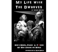 My Life With The Dwarves: How I Drank, Fought & F**ked My Way Around The World