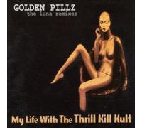 My Life With the Thrill Kill K - Golden Pillz, the Luna Remixes