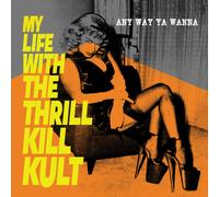 My Life with the Thrill Kill Kult - Any Way Ya Wanna