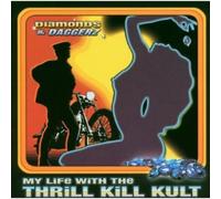 My Life With The Thrill Kill Kult My Life With The Thrill Kill Kult - Diamonds And Daggerz