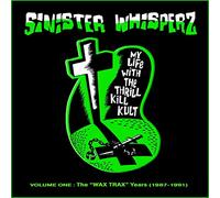 My Life With The Thrill Kill Kult - Sinister Whisperz Vol.1 (1987-1991)