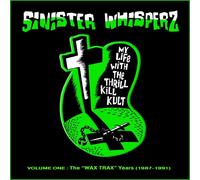 My Life With The Thrill Kill Kult Sinister Whisperz, Vol. 1 Wax Trax Years (CD)
