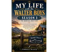 My Life with the Walter Boys Season 3 tv series review: A Deep Dive Into the Characters, Relationships, Themes, Emotional Moments, and Hidden Messages Behind the Final Chapter