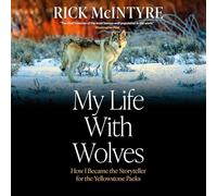 My Life with Wolves: How I Became the Storyteller for the Yellowstone Packs