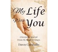 My Life With You: A Keepsake Journal from My Heart to Yours