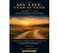 My Life, Year by Year: Ages 1-25: A Guided Memoir Workbook for Childhood Memories, Family Stories, Photos & Life Lessons
