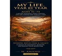 My Life, Year by Year: Ages 51-75: A Guided Memoir Workbook for Wisdom, Family Stories, Photos, Life Lessons & Legacy