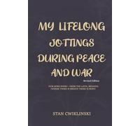 MY LIFELONG JOTTINGS DURING PEACE & WAR