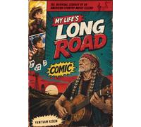 My Life's Long Road Comic: The Inspiring Journey of an American Country Music Legend