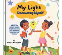 My Light: Discovering Myself: A Heartwarming Children’s Journey of Self-Discovery, Inner Strength, and Celebrating Uniqueness, with Reflective ... What They Believe, and How They Can Shine)