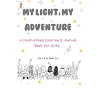 My Light, My Adventure: A Faith-Filled Coloring & Journal Book for Girls.