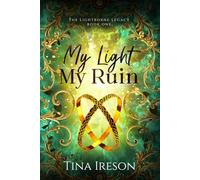 My Light My Ruin: Book One (The Lightborne Legacy)