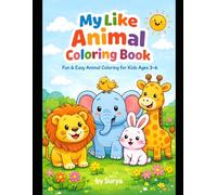 My Like Animal Coloring Book for Kids Ages 3-6: Cute & Easy Coloring Pages with Big Simple Designs for Toddlers and Preschoolers | Fun Learning Activity Book for Boys and Girls