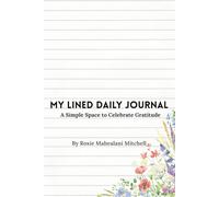 My Lined Daily Journal: A Simple Space to Celebrate Gratitude