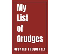 My List of Grudges: A Funny Sarcastic Journal for Petty Thoughts: Hilarious Gag Gift Notebook for Coworkers, Friends & Overthinkers
