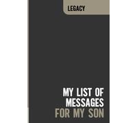 My List of Messages for My Son: Keepsake Journal For Documenting Things I Want My Child to Know
