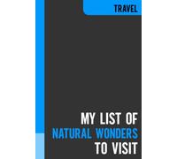 My List of Natural Wonders to Visit: Journal For Nature Lovers