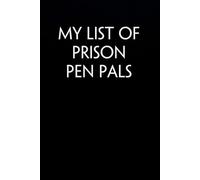 My list of prison Pen Pals: Blank Lined Notebook with Funny Saying on Background for Office Manager, Boss, Workplace, Employees, School and Friends (size: 6"x9", 100 pages)