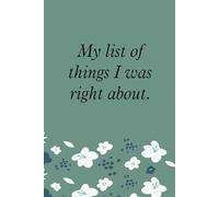 My list of things I was right about: Blank Lined Notebook with Funny Saying For Co-workers, Teammates, Workplace, Employees, Staff, HR, and Boss Lady (100 lined page - 6"x9")