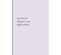 My List of Things I Was Right About: Funny Sarcastic Notebook | Lined Journal for Work & Life
