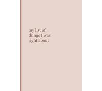 My List of Things I Was Right About: Funny Sarcastic Notebook | Lined Journal for Work & Life