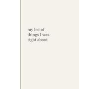 My List of Things I Was Right About: Funny Sarcastic Notebook | Lined Journal for Work & Life