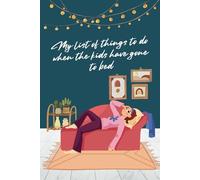 My list of things to do when the kids have gone to bed: A to do list for tired Moms