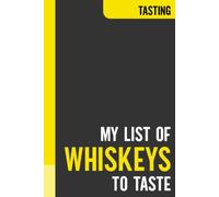 My List of Whiskeys to Taste: Journal For Whiskey Lovers