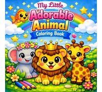 My little adorable animal coloring book: Cute Animal Coloring Book for Kids: Fun, Easy and Creative Coloring Pages