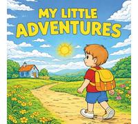 My little adventure: 50 Cute Story-Based Coloring Pages with a Boy Hero, Animals, Nature & Magical Adventures (My little adventures series)