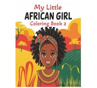 My Little African Girl Coloring Book 2: Additional 50 Full Coloring Pages With Journal Pages & Affirmations Included