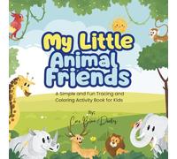 My Little Animal Friends: A Simple and Fun Tracing and Coloring Activity Book for Kids