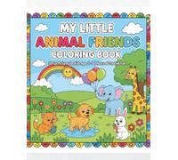 My Little Animal Friends Coloring Book: 50 Fun and Easy Animal Pages for Kids Ages 3-7 | Cute Puppies, Kittens, Bunnies & More!
