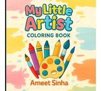 My Little Artist:A Big Coloring Adventure for Creative Kids with Animals, Nature, and Whimsical Scenes