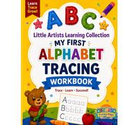 My Little Artist: Alphabet Tracing Workbook: A Complete Alphabet Tracing Workbook with Bonus Practice Pages for Kids Ages 3-5 (My Little Artist Learning Collection)