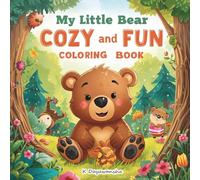 My Little Bear Cozy And Fun Coloring book: Cute and Simple Bear Scenes for Stress-Free Coloring Fun