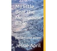 My little Beat the Menopause Bible: Reclaim your power