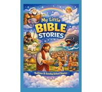 My Little Bible Story Book, A Collection Of The Best Bible Stories For Children: My Little Bible Story Book