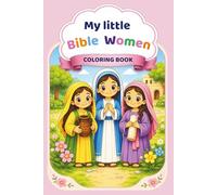 My Little Bible Women Coloring Booking: Cute and Easy Bible Coloring Pages for Girls Ages 3-5