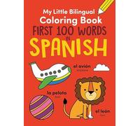 My Little Bilingual Coloring Book: First 100 Words in Spanish